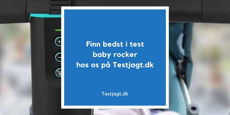 Finn bedst i test baby rocker hos os på Testjagt.dk!