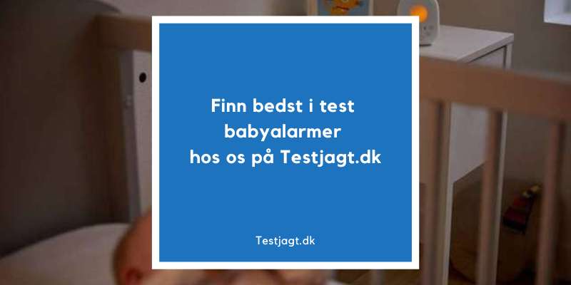 Finn bedst i test babyalarm hos os på Testjagt.dk!