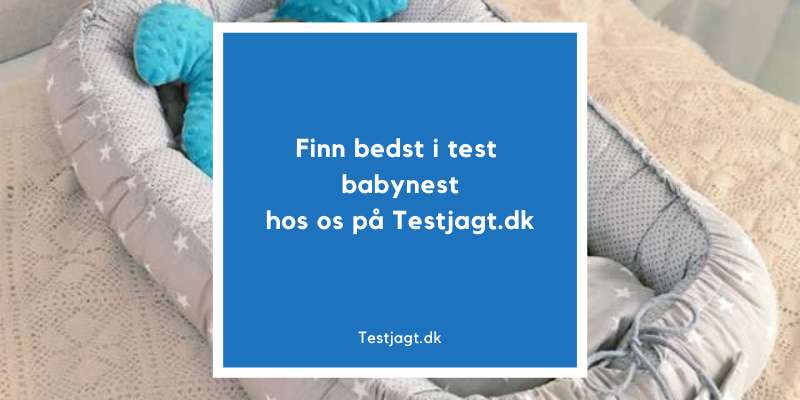 Finn bedst i test babynest hos os på Testjagt.dk!