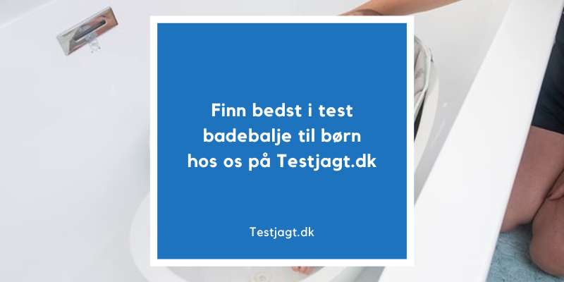 Finn bedst i test badebalje til børn hos os på Testjagt.dk!