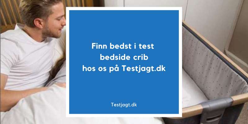 Finn bedst i test bedside crib hos os på Testjagt.dk!
