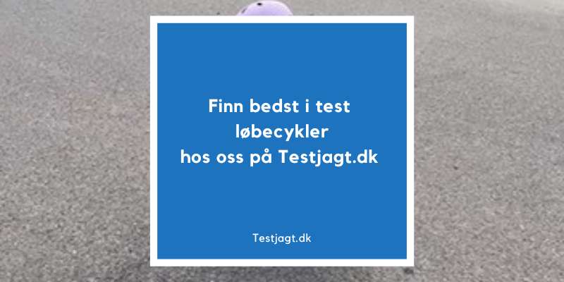 Finn bedst i test løbecykler og balancecykler hos os på Testjagt.dk!