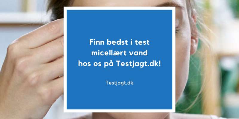 Finn bedst i test micellært vand hos os på Testjagt.dk!