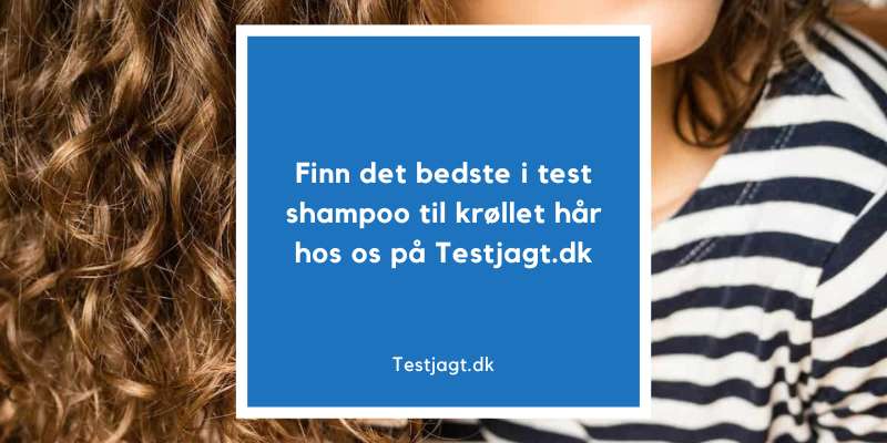 Finn bedst i test shampoo til krøllet hår  hos os på Testjagt.dk!